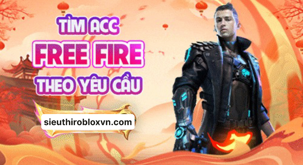 TÌM ACC FREE FIRE THEO YÊU CẦU